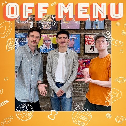 Joe Locke on the 'Off Menu' podcast with comedians Ed Gamble and James Acaster