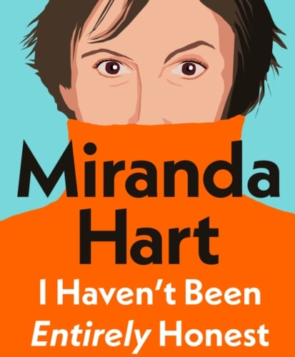 'I Haven't Been Entirely Honest With You' by Miranda Hart